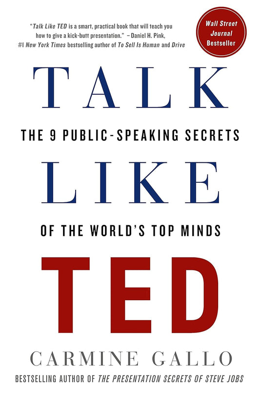 "Talk Like TED: The 9 Public-Speaking Secrets of the World's Top Minds" by Carmine Gallo