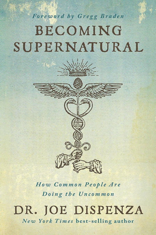 "Becoming Supernatural: How Common People Are Doing the Uncommon" by Dr. Joe Dispenza