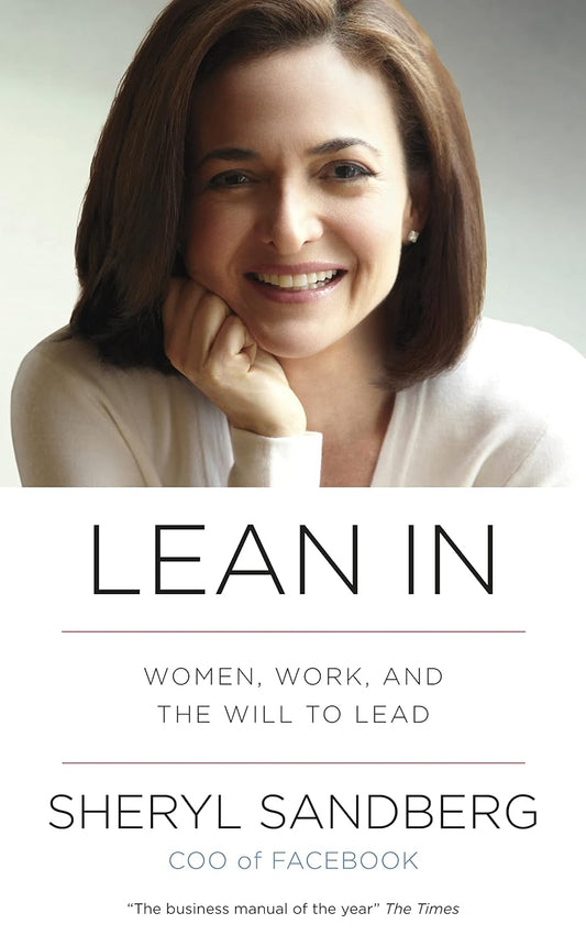 "Lean In: Women, Work, and the Will to Lead" by Sheryl Sandberg