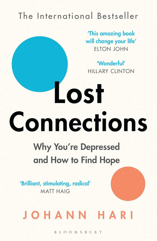 "Lost Connections: Uncovering the Real Causes of Depression – and the Unexpected Solutions" by Johann Hari