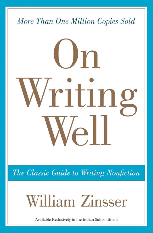 "On Writing Well: The Classic Guide to Writing Nonfiction" by William Zinsser