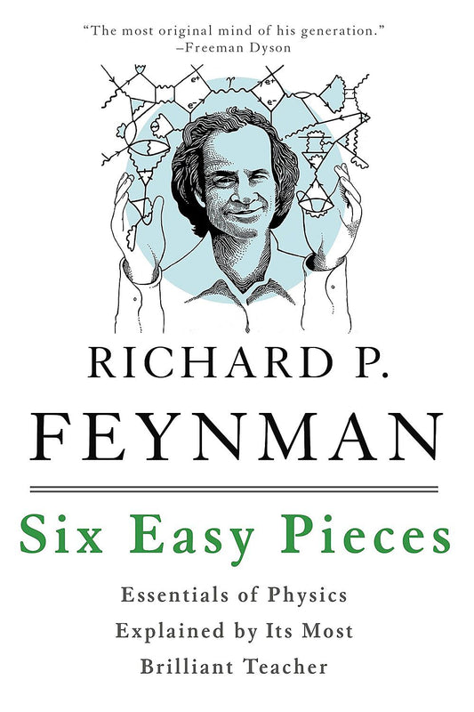 "Six Easy Pieces: Essentials of Physics Explained by Its Most Brilliant Teacher" by Richard P. Feynman