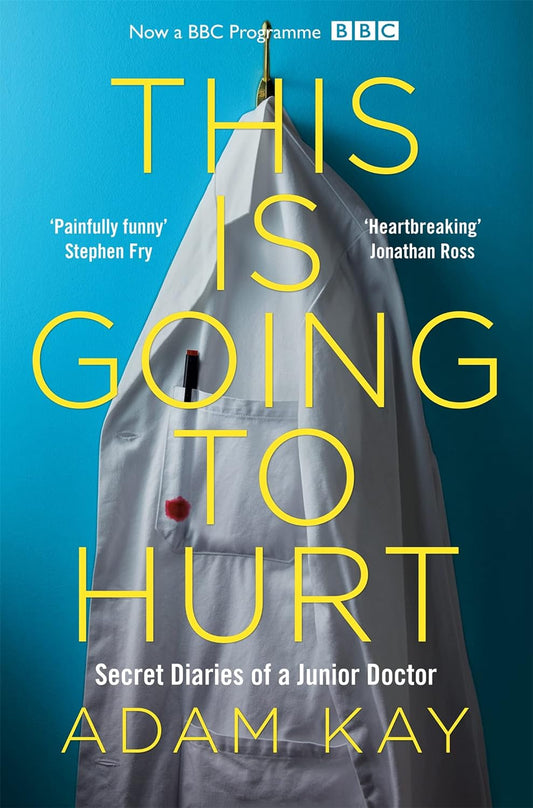 "This is Going to Hurt: Secret Diaries of a Junior Doctor" by Adam Kay