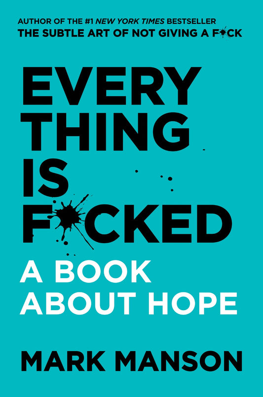 Everything Is Fucked: A Book About Hope by Mark Manson