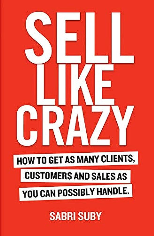 Sell Like Crazy by Sabri Suby | Master the Art of Persuasive Selling